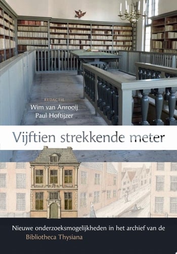 Vijftien strekkende meter Nieuwe onderzoeksmogelijkheden in het archief van de Bibliotheca Thysiana