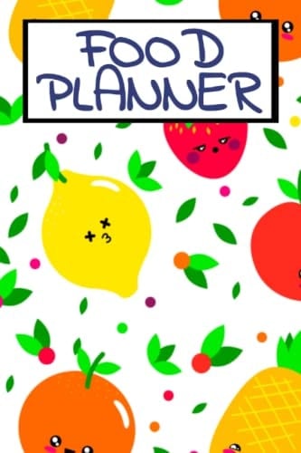 Food Planner: Diary for Organizing Meals, Notebook for Diabetic Food Schedule - Ideal for The Busy Person
