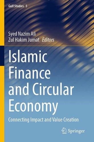 Islamic Finance and Circular Economy Connecting Impact and Value Creation
