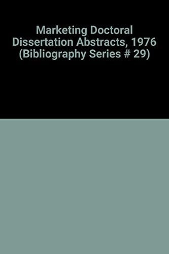 Marketing Doctoral Dissertation Abstracts, 1976 (Bibliography Series # 29)