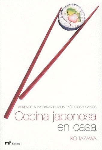Cocina Japonesa En Casa Aprende a Preparar Platos Exoticos y Sanos