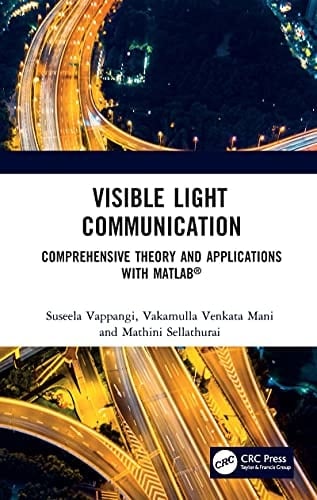 Visible Light Communication Comprehensive Theory and Applications with MATLAB®