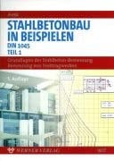 Stahlbetonbau in Beispielen DIN 1045. Bemessung von Stabtragwerken, Grundlagen der Stahlbeton-Bemessung