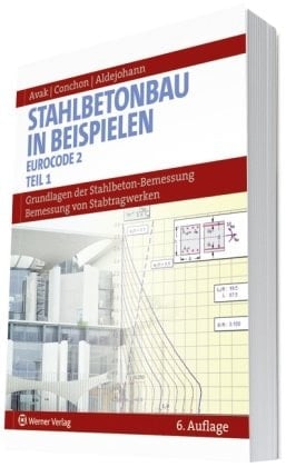 Stahlbetonbau in Beispielen Bemessung von Stabtragwerken : Grundlagend der Stahlbeton-Bemessung. Teil 1