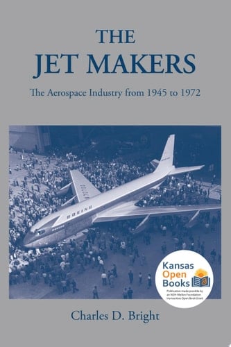 The Jet Makers The Aerospace Industry from 1945 to 1972