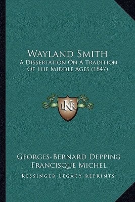 Wayland Smith: A Dissertation On A Tradition Of The Middle Ages (1847)