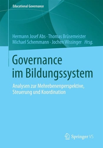 Governance im Bildungssystem Analysen zur Mehrebenenperspektive, Steuerung und Koordination