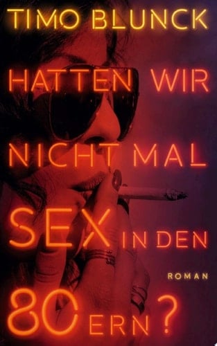 Hatten wir nicht mal Sex in den 80ern? Roman