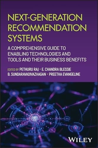 Next-Generation Recommendation Systems A Comprehensive Guide to Enabling Technologies and Tools and their Business Benefits