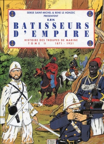 Histoire des troupes de marine. 2, Les bâtisseurs d'empire, 1871-1931