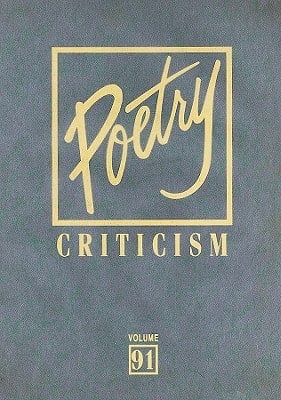 Poetry Criticism Volume 91, Excerpts from Criticism of the Works of the Most Significant and Widely Studied Poets of World Literature
