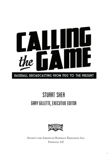 Calling the Game Baseball Broadcasting from 1920 to the Present