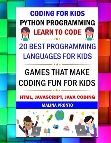 Coding For Kids Python Programming: Learn To Code: 20 Best Programming Languages For Kids: Games That Make Coding Fun For Kids: Html, Javascript, Java Coding