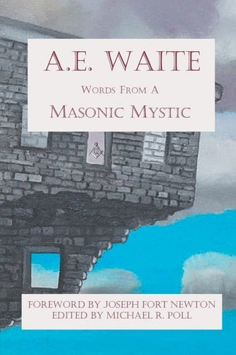 A. E. Waite Words from a Masonic Mystic