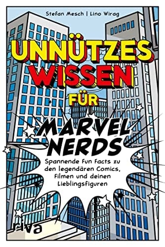Unnützes Wissen für Marvel-Nerds spannende Fun Facts zu den legendären Comics, Filmen und deinen Lieblingsfiguren