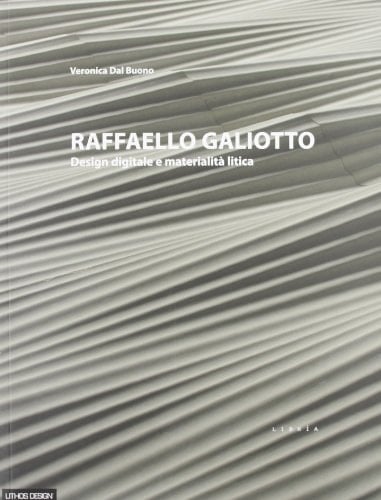 Raffaello Galiotto design digitale e materialità litica