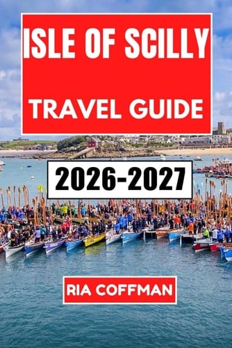 Isles of Scilly Travel Guide 2026-2027: Discover Pristine Beaches, Ancient Ruins, and Wild Seascapes Off Cornwall's Coast