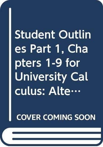 Student Outlines Part One, Chapters 1-9 for University Calculus Alternate Edition