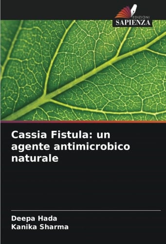 Cassia Fistula: un agente antimicrobico naturale (Italian Edition)