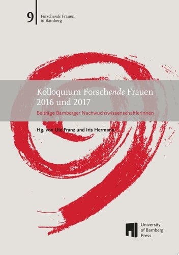 Kolloquium Forschende Frauen 2016 und 2017 Beiträge Bamberger Nachwuchswissenschaftlerinnen