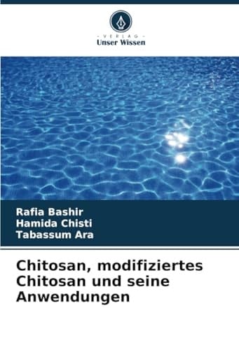 Chitosan, modifiziertes Chitosan und seine Anwendungen (German Edition)