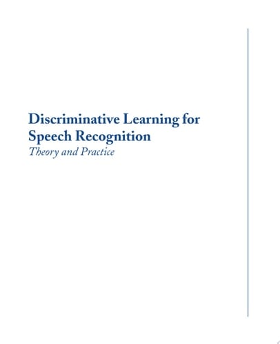 Discriminative Learning for Speech Recognition