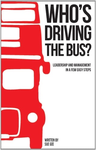 Who's Driving the Bus? Leadership and Management in a Few Easy Steps