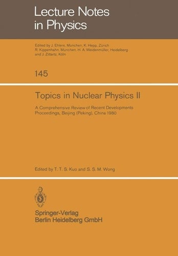 Topics in Nuclear Physics II: A Comprehensive Review of Recent Developments (Lecture Notes in Physics, 145)
