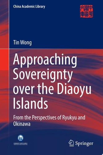 Approaching Sovereignty over the Diaoyu Islands From the Perspectives of Ryukyu and Okinawa