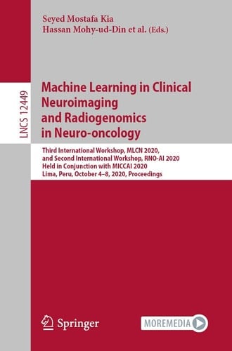 Machine Learning in Clinical Neuroimaging and Radiogenomics in Neuro-oncology Third International Workshop, MLCN 2020, and Second International Workshop, RNO-AI 2020, Held in Conjunction with MICCAI 2020, Lima, Peru, October 4–8, 2020, Proceedings