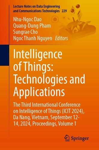 Intelligence of Things: Technologies and Applications The Third International Conference on Intelligence of Things (ICIT 2024), Da Nang, Vietnam, September 12-14, 2024, Proceedings, Volume 1