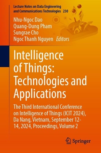 Intelligence of Things: Technologies and Applications The Third International Conference on Intelligence of Things (ICIT 2024), Da Nang, Vietnam, September 12-14, 2024, Proceedings, Volume 2