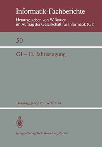 GI — 11. Jahrestagung In Verbindung mit Third Conference of the European Co-operation in Informatics (ECI) München, 20.–23. Oktober 1981 Proceedings