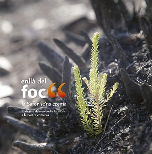 Enllà del foc, la safor se'ns crema el drama dels incendis forestals a la nostra comarca