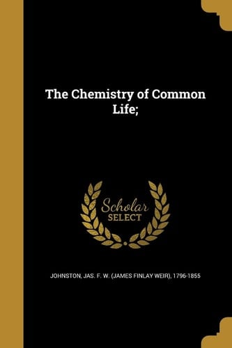 The Chemistry of Common Life;