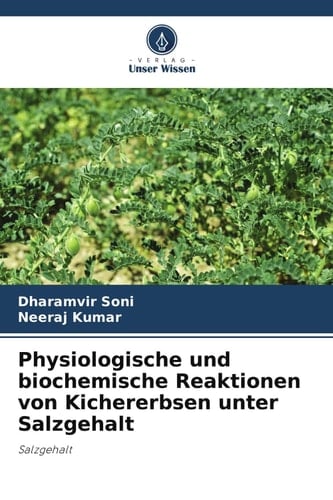 Physiologische und biochemische Reaktionen von Kichererbsen unter Salzgehalt: Salzgehalt (German Edition)