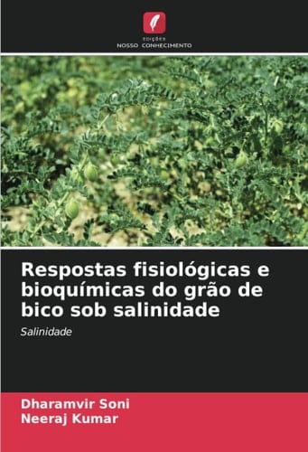 Respostas fisiológicas e bioquímicas do grão de bico sob salinidade: Salinidade (Portuguese Edition)