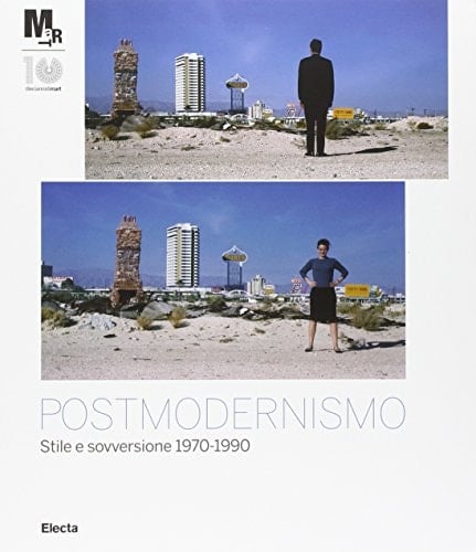 Postmodernismo stile e sovversione 1970- 1990 ; [Rovereto, Mart, 25 febbraio - 3 giugno 2012]