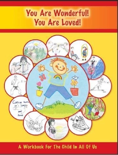 You Are Wonderful! You Are Loved! A Workbook for the Child in All of Us