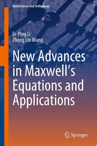 New Advances in Maxwell’s Equations and Applications