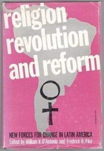 Religion, Revolution and Reform: New Forces for Change in Latin America