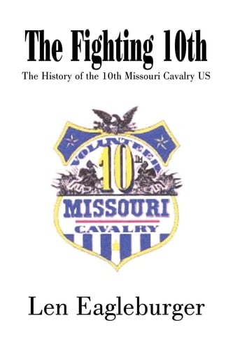 The Fighting 10th The History of the 10th Missouri Cavalry US