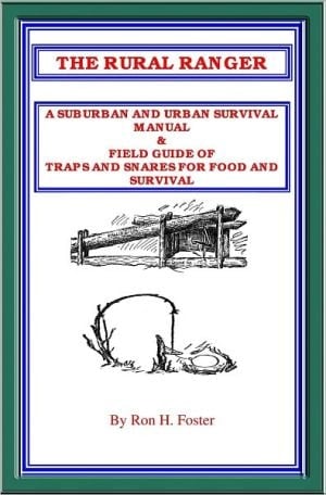 RURAL RANGER A SUBURBAN and URBAN SURVIVAL MANUAL and FIELD GUIDE of TRAPS and SNARES for FOOD and SURVIVAL