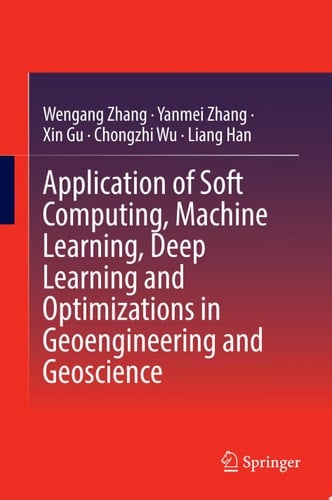 Application of Soft Computing, Machine Learning, Deep Learning and Optimizations in Geoengineering and Geoscience