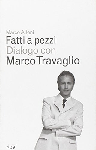 Fatti a pezzi dialogo con Marco Travaglio
