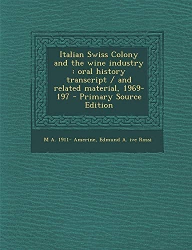 Italian Swiss Colony and the Wine Industry: Oral History Transcript / And Related Material, 1969-197