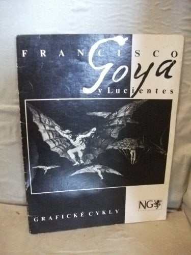 Francisco Goya y Lucientes grafické cykly : Národní galerie v Praze, Palác Kinských, červenec-srpen, 1991