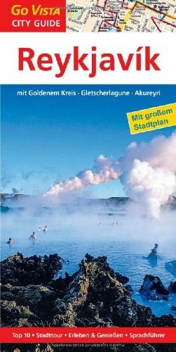 Reykjavik mit Goldenem Kreis, Gletscherlagune, Akureyri ; [Top 10 ; Stadttour ; erleben & genießen ; Sprachführer ; mit großem Stadtplan]