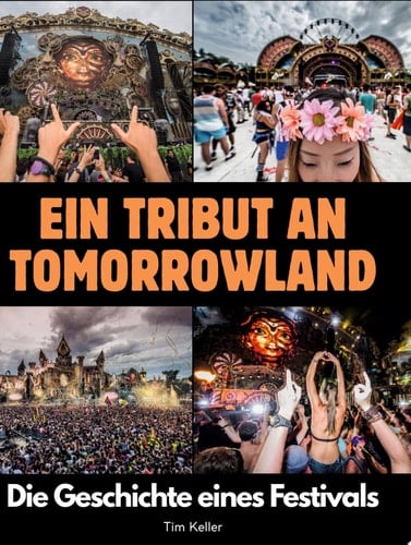 Ein Tribut an Tomorrowland Die Geschichte eines Festivals