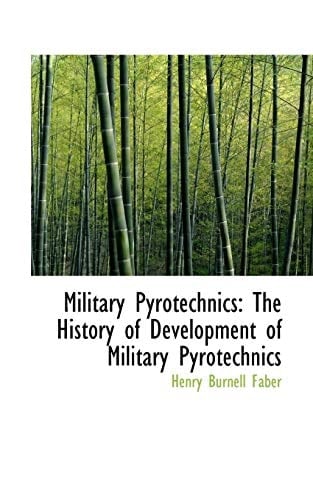 Military Pyrotechnics: The History of Development of Military Pyrotechnics